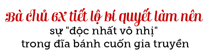 quan banh cuon gia truyen 60 nam "doc nhat vo nhi" o ha noi nho co nguyen lieu nay! - 11