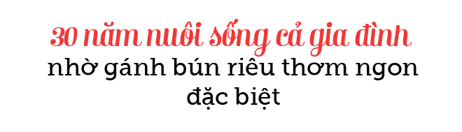 ganh bun rieu “khac sau cam thu” doc dao o ha noi hon 30 nam nuoi song ca gia dinh - 10