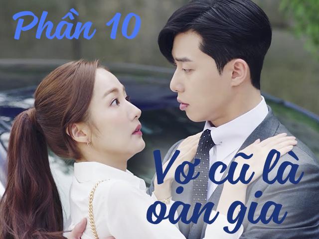 Vợ cũ là oan gia (Phần 10)